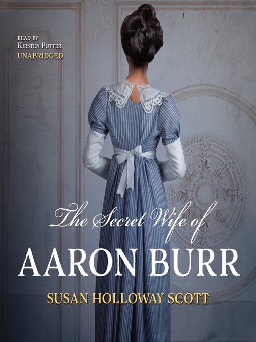 Title details for The Secret Wife of Aaron Burr by Susan Holloway Scott - Wait list